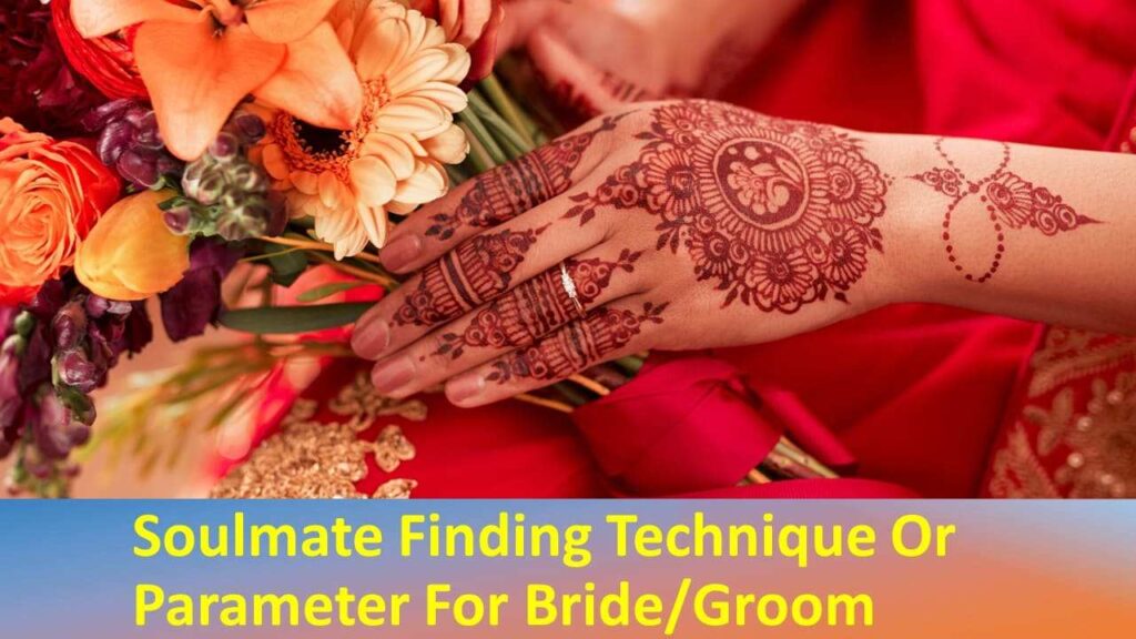 Soulmate Finding Technique Or Parameter For BrideGroom