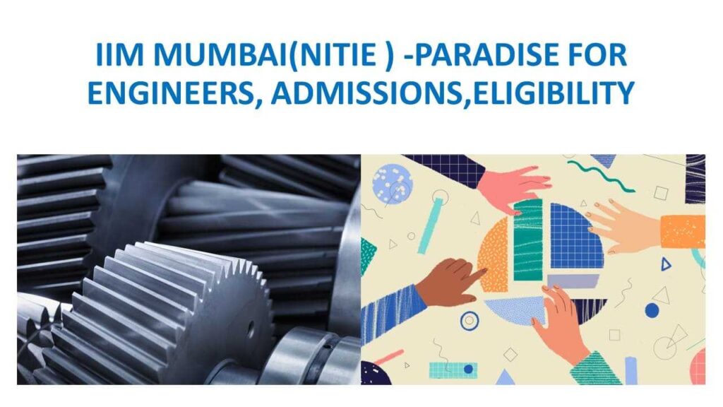 IIM MUMBAI (NITIE ) -Paradise For Engineers, Admissions, Eligibility